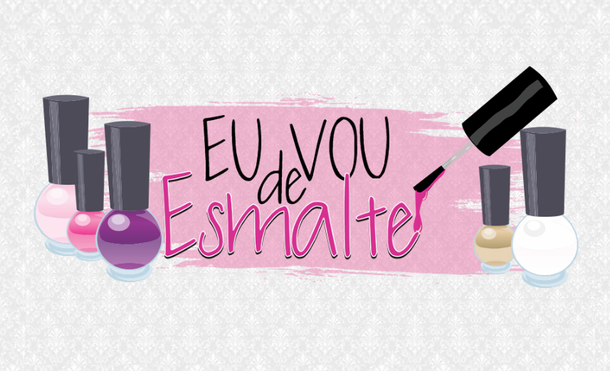 Eu Vou de Esmalte