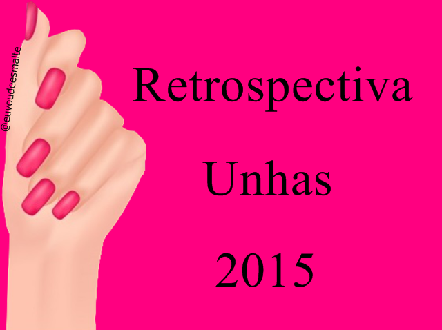 Retrospectiva Unhas 2015