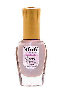 Nova Coleção Esmaltes Nati - Lá vem a Noiva!